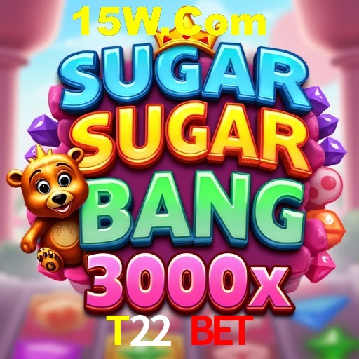 Welcome Bonus T22 Bet